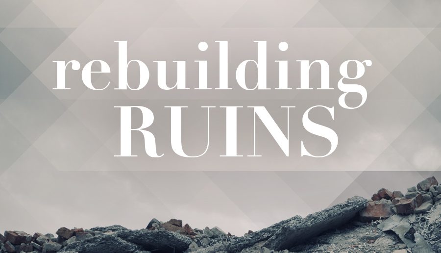 Ezra-Nehemiah: Rebuilding the Ruins